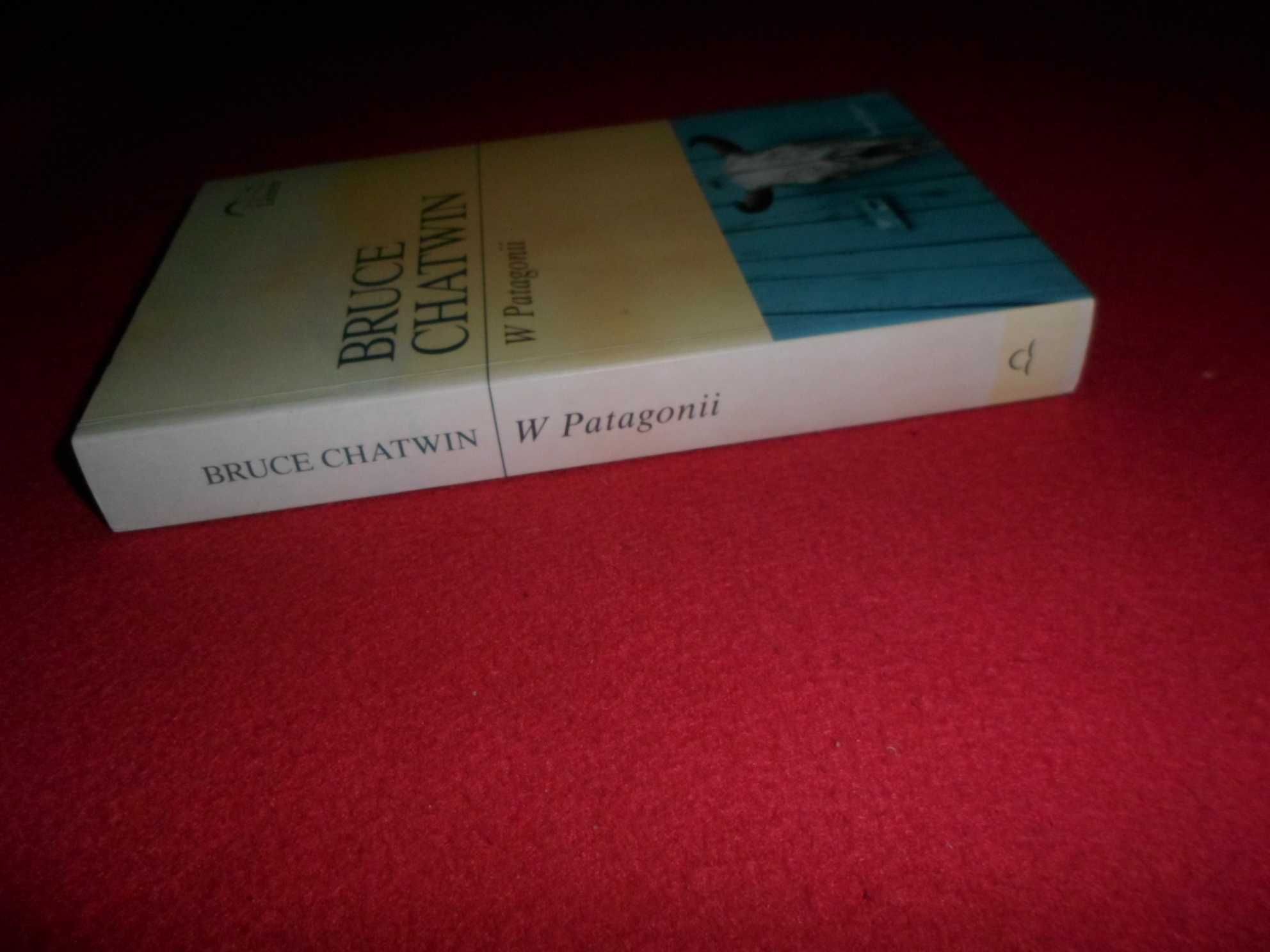 Bruce Chatwin - W Patagonii
