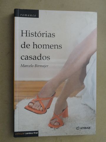 Histórias de Homens Casados de Marcelo Birmajer - 1ª Edição