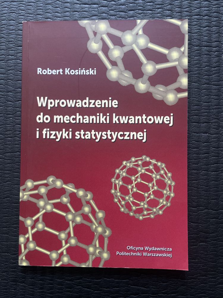 Wprowadzenie do mechaniki kwantowej i fizyki statystycznej R. Kosiński