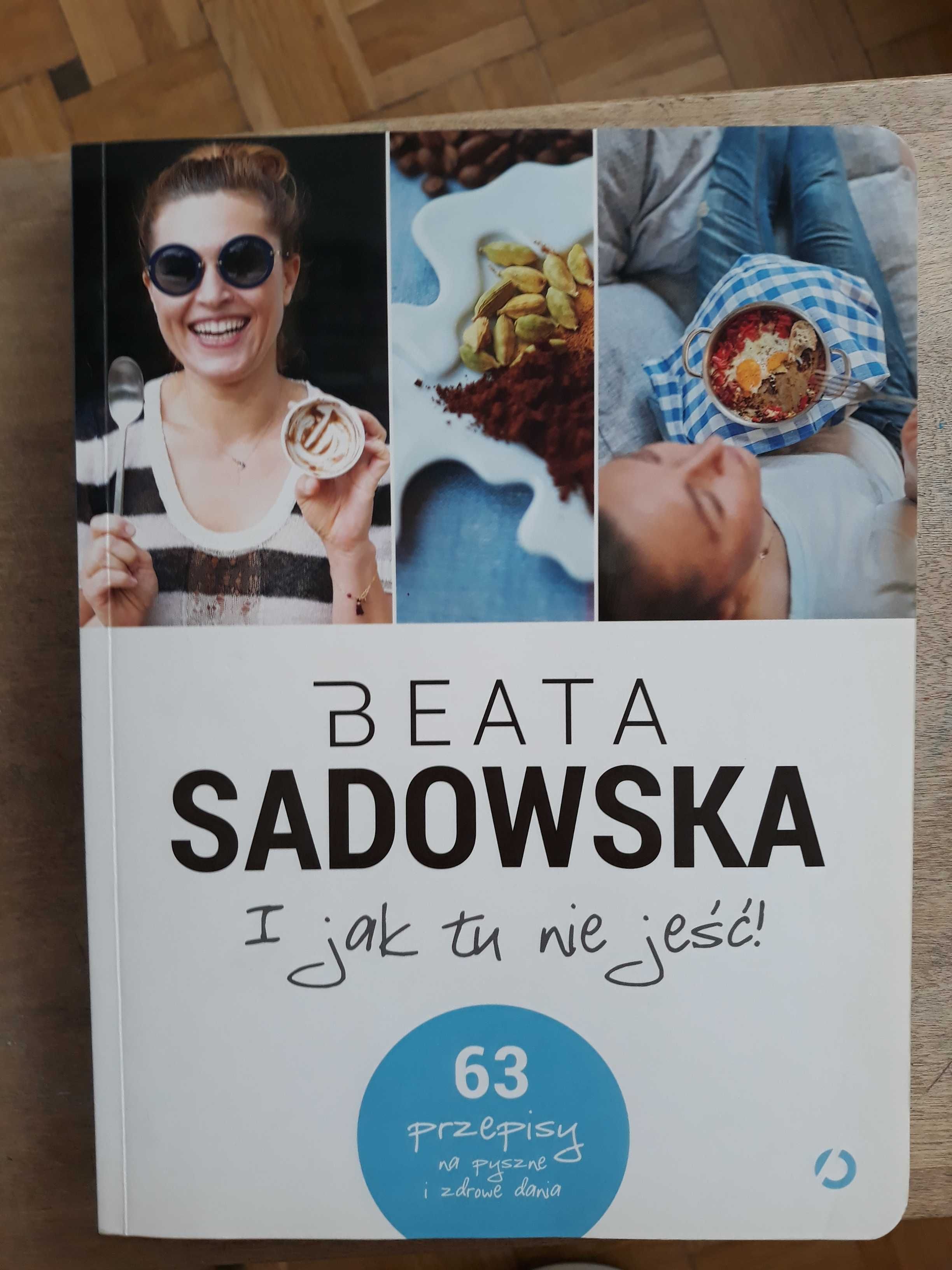 "I jak tu nie jeść"- Beata Sadowska