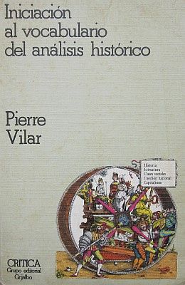 Pierre Vilar - INICIACIÓN AL VOCABULARIO DEL ANÁLISIS HISTÓRICO