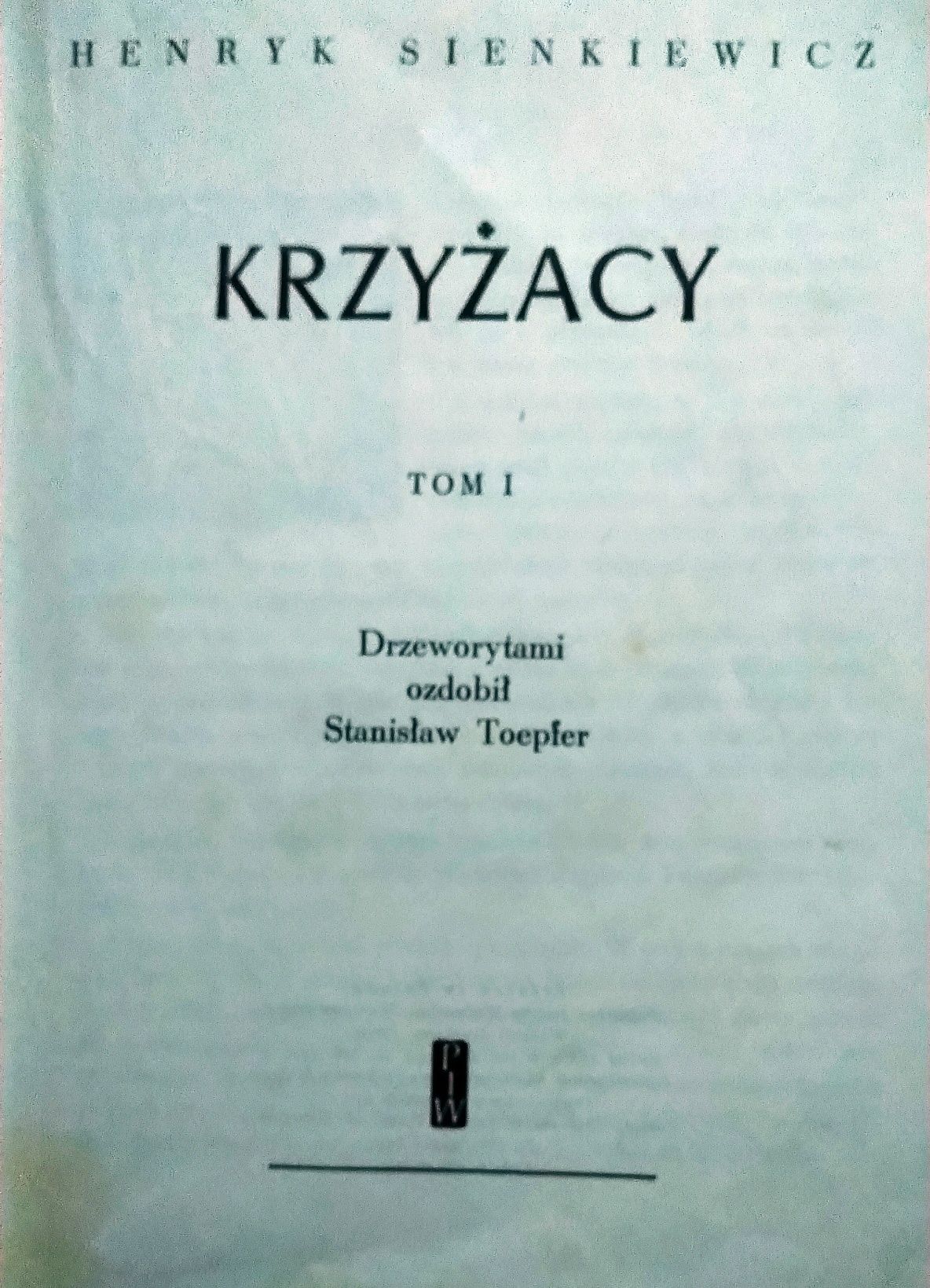 "Krzyżacy "Henryka Sienkiewicza , tom 1 ,tom 2.