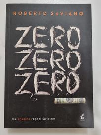 Zero zero zero jak kokainą rządzi światem Roberto Saviano