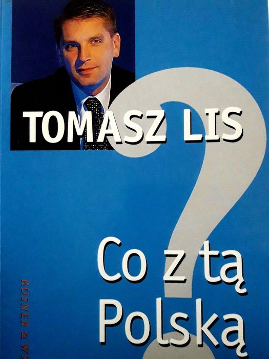 Tomasz Lis Co z tą Polską