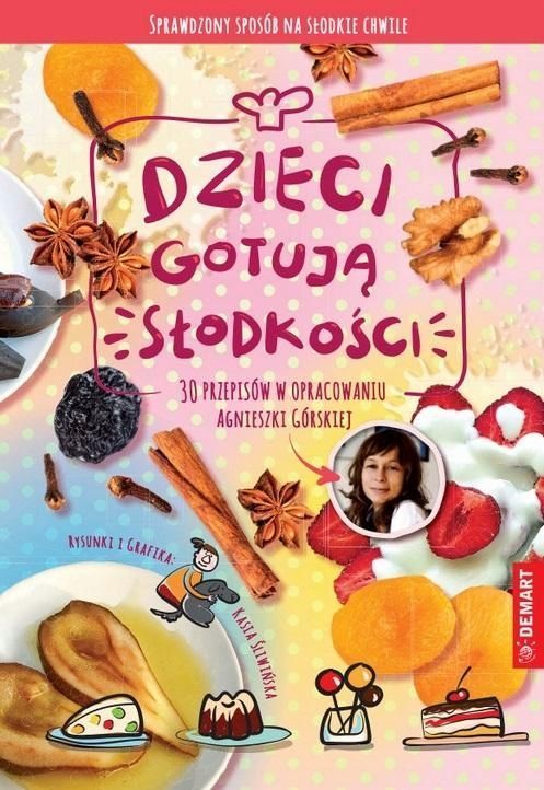 Dzieci Gotują - Słodkości, Agnieszka Górska