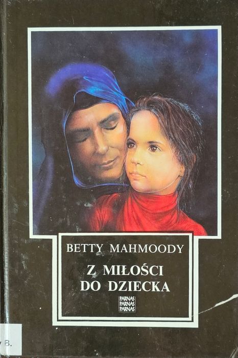 Z miłości do dziecka Betty Mahmoody