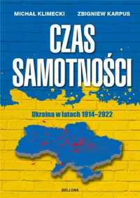 Czas samotności. Ukraina w latach 1914 - 2022 - Michał Klimecki, Zbig