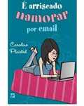 Livro E Arriscado Namorar Por E-Mail de Caroline Plaisted