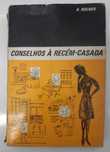Antigo e curioso Livro "Conselhos à Recém-Casada" 1969