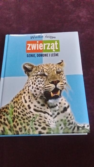 Wielka księga zwierząt. Dzikie, domowe i leśne.