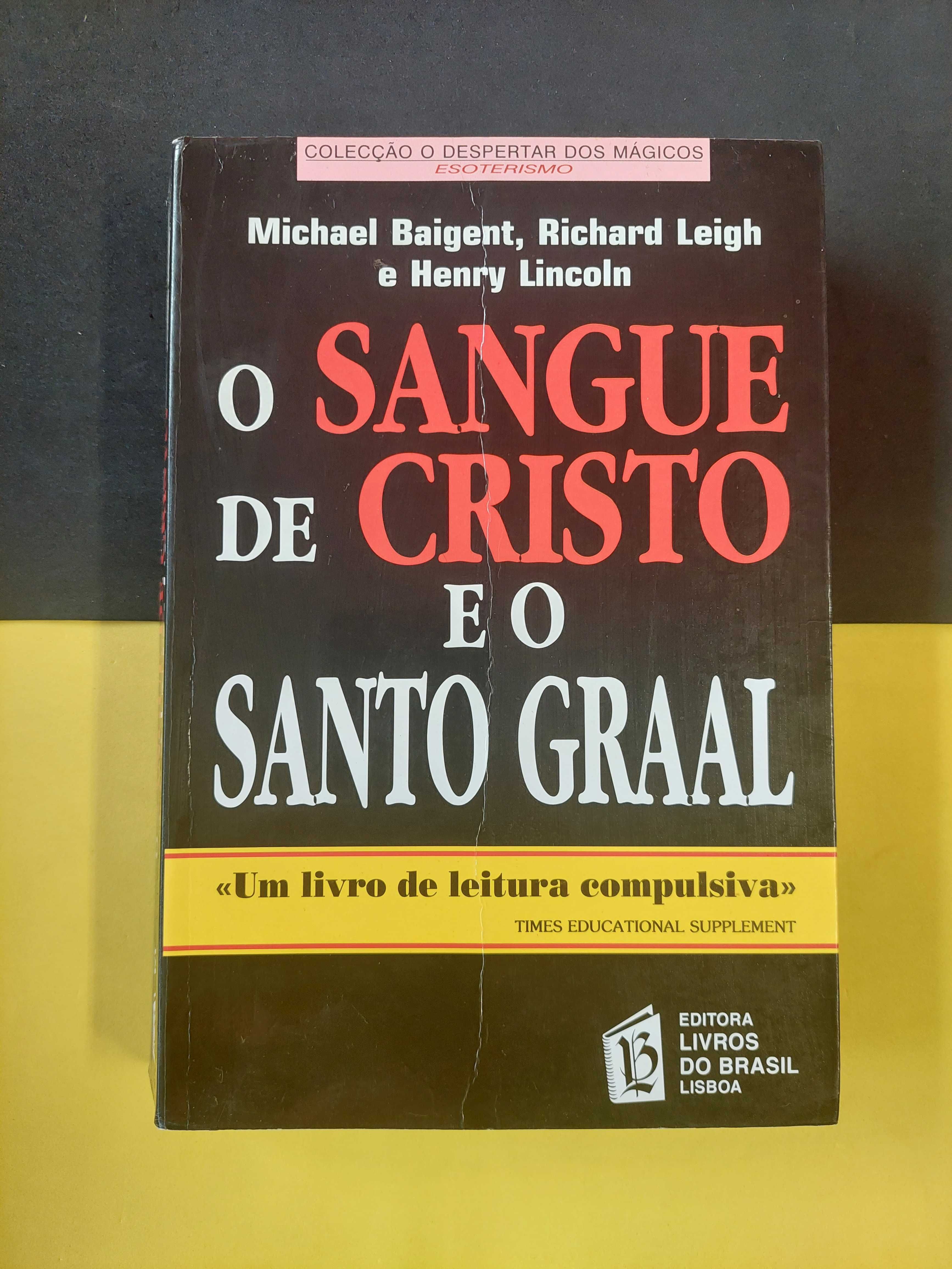 Michael Baigent - O sangue de cristo e o santo graal