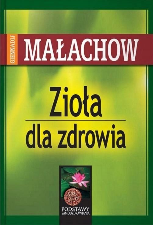 Zioła Dla Zdrowia, Giennadij P. Małachow