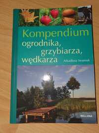 Kompendium  ogrodnika, grzybiarza i wędkarza