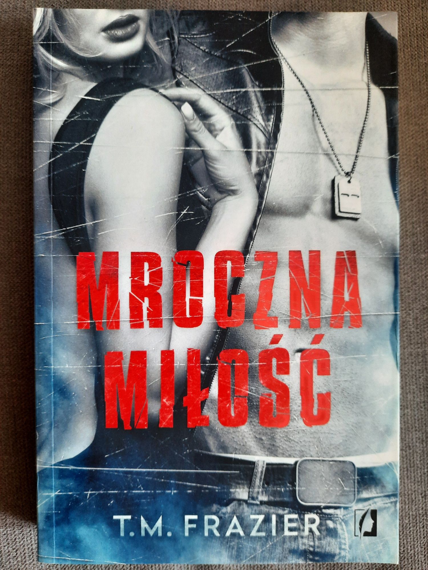 Książka pt. "Mroczna miłość" T.M Frazier