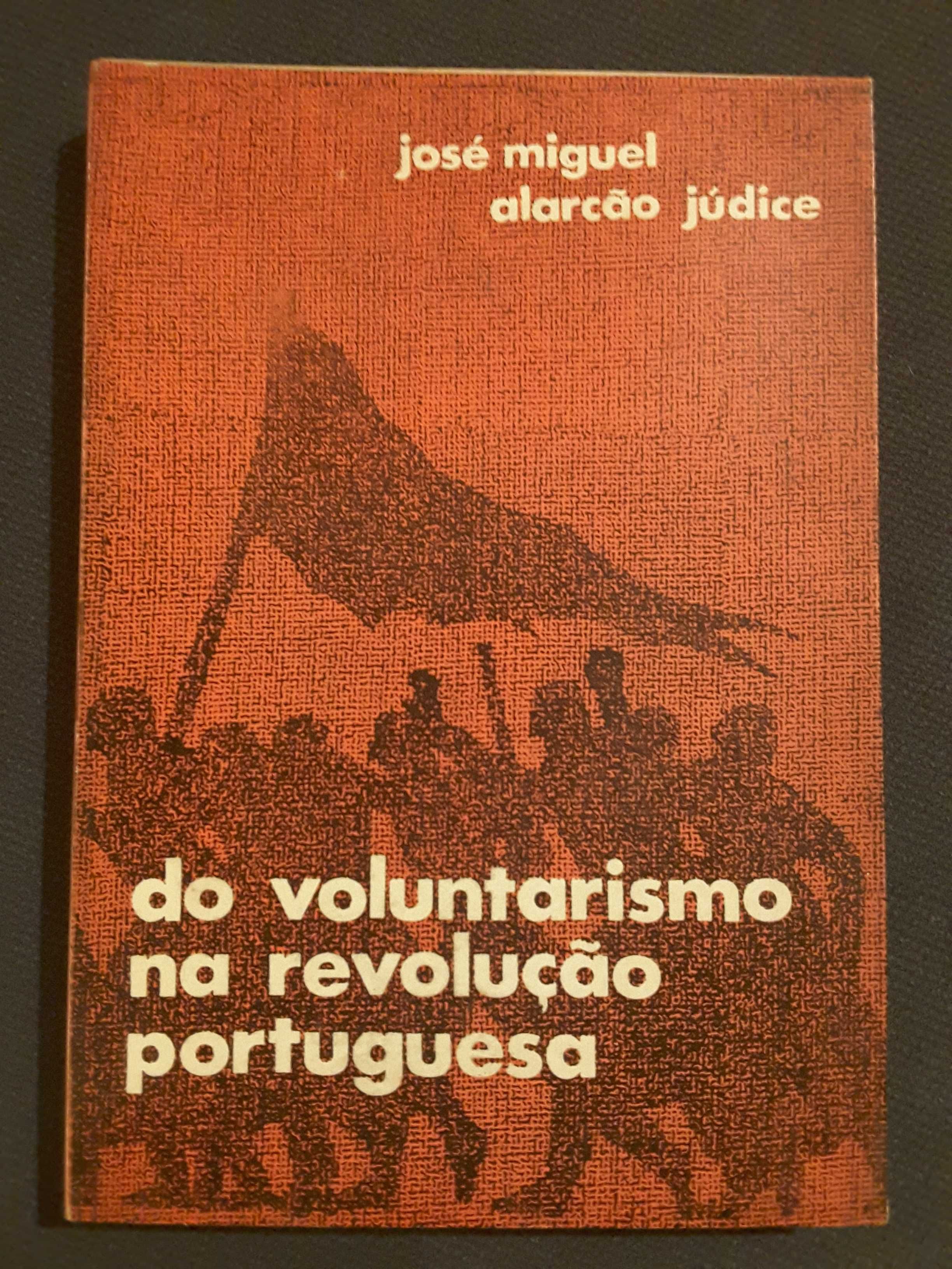 25 de Abril/ Do Voluntarismo na Revolução / Portugal Traído