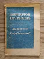 Espíritos Invisíveis: Ajudam-nos ou Prejudicam-nos?