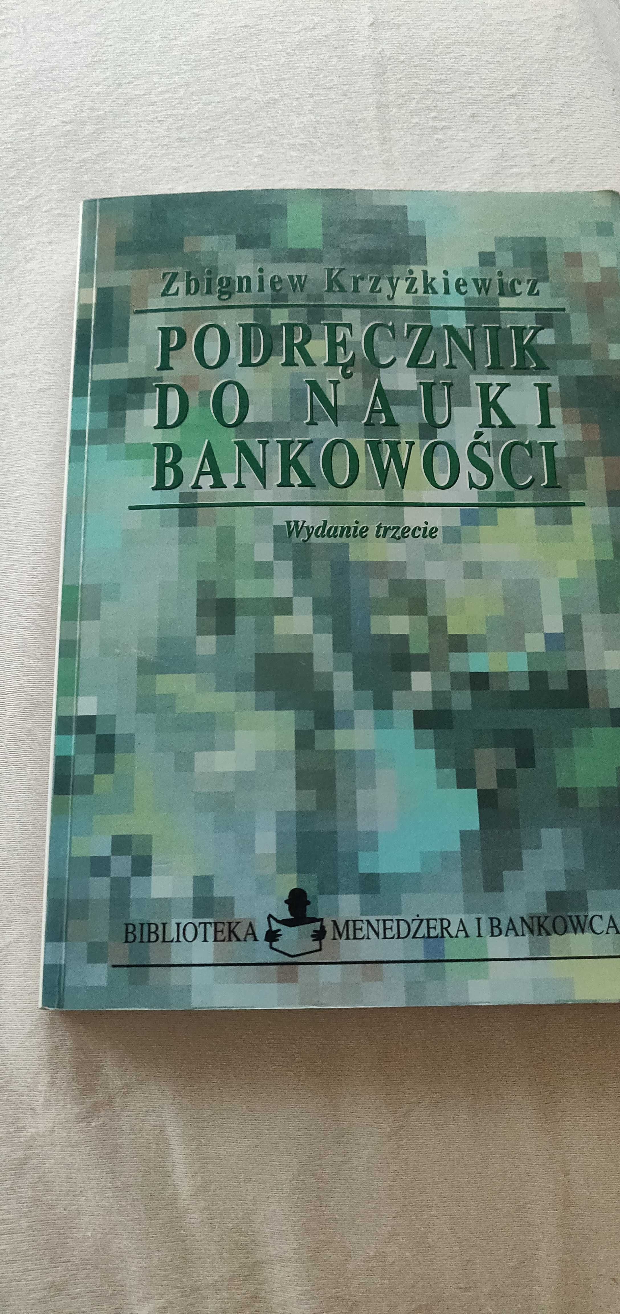 Podręcznik do nauki bankowości wydanie trzecie Zbigniew Krzyżkiewicz