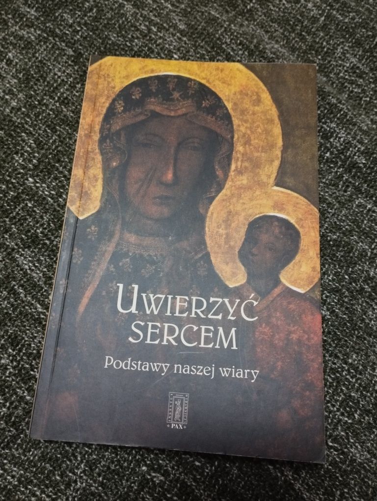 Uwierzyć sercem. Podstawy naszej wiary