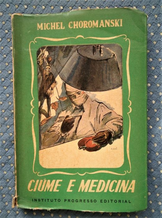 "Ciúme e Medicina" Michel Choromanski - Coleção Oceano Nº 16 - 1948