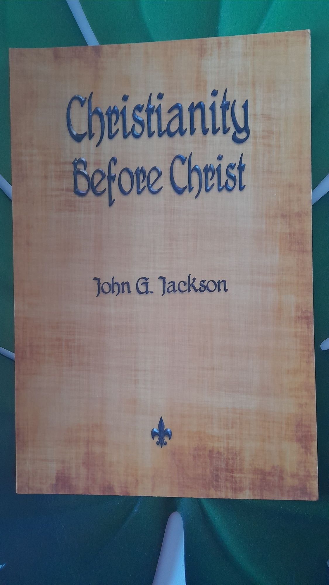 John G Jackson Christianity Before Christ