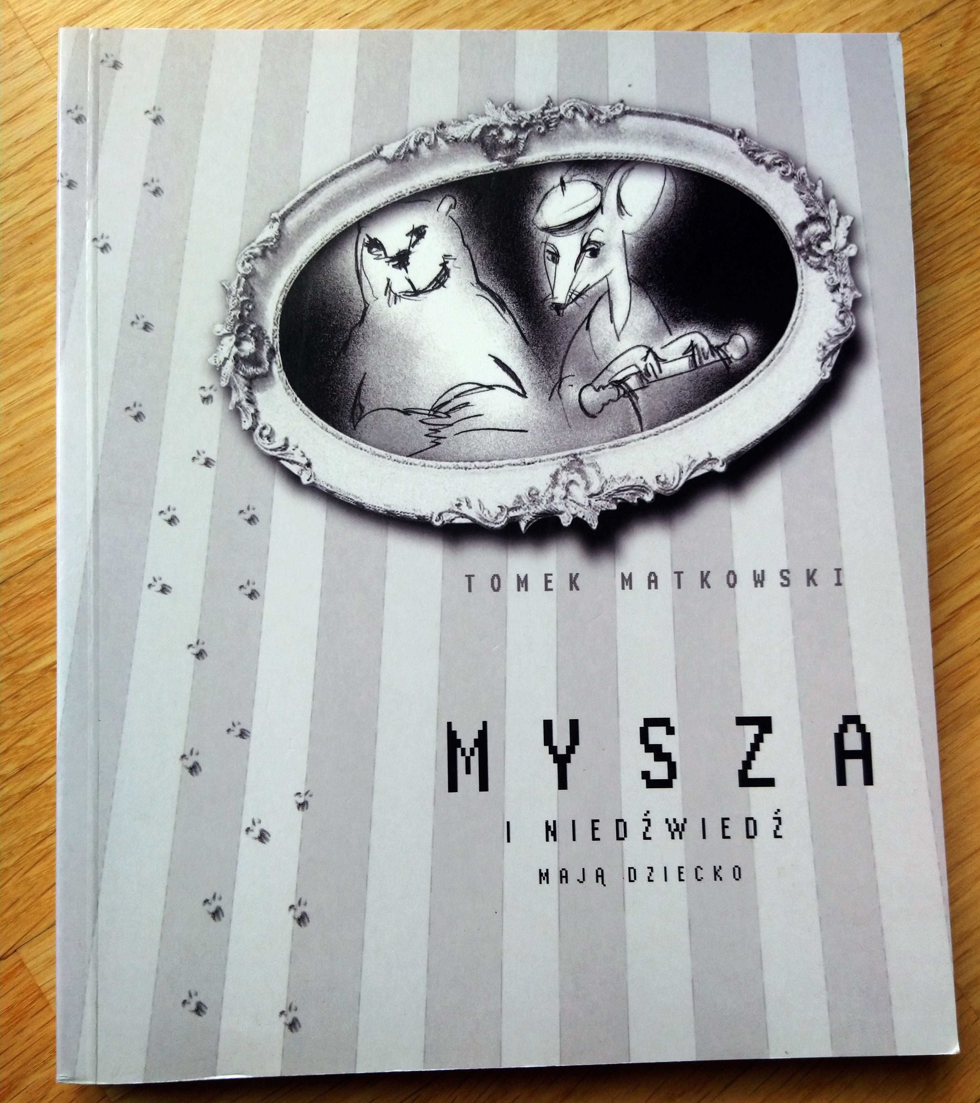 Mysza i niedźwiedź mają dziecko Tomek Matkowski
