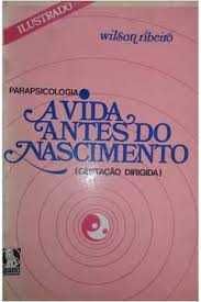 A Vida Antes Do Nascimento de Wilson Ribeiro (Portes grátis)