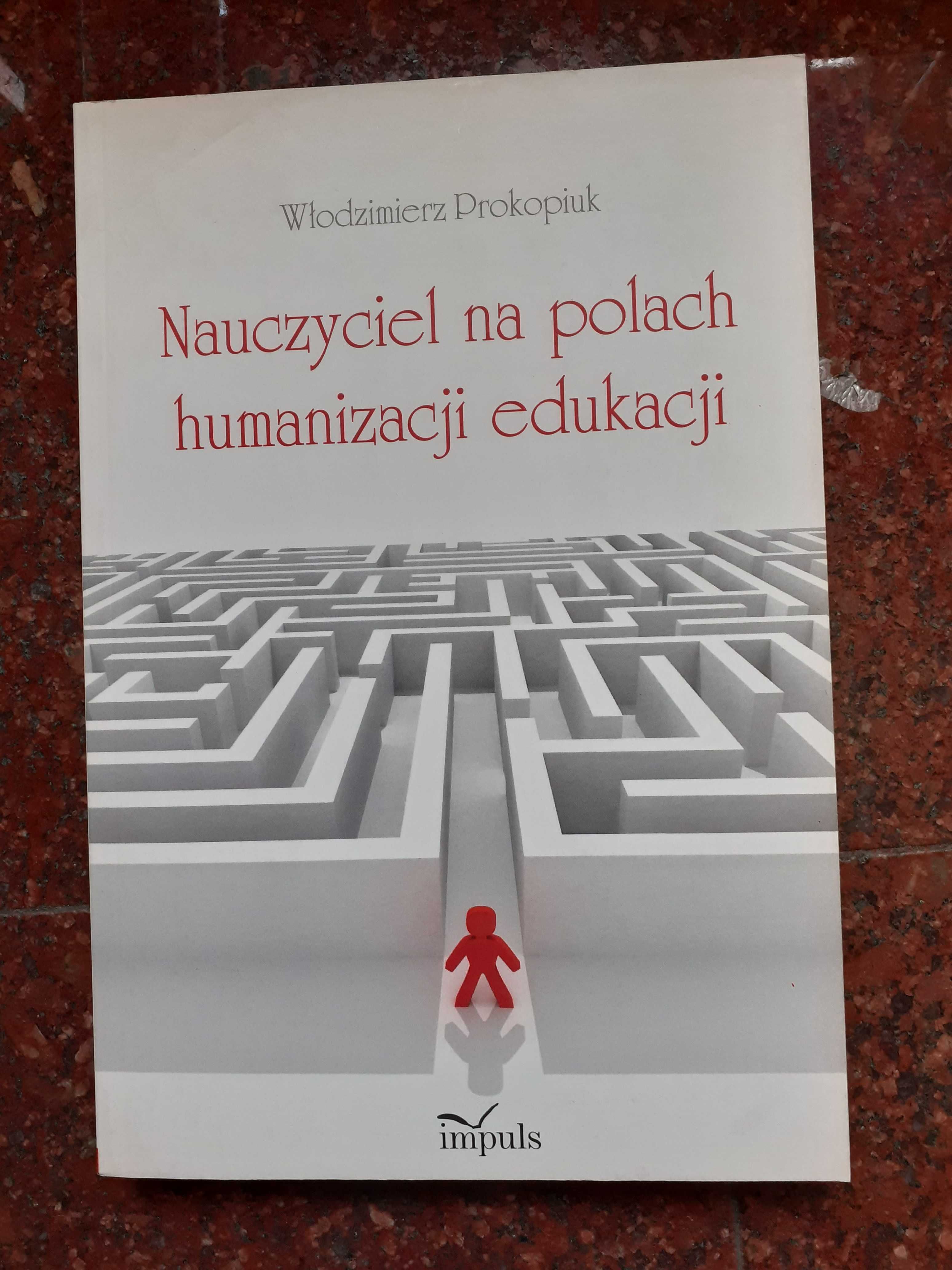 Nauczyciel na polach humanizacji edukacji Włodzimierz Prokopiuk NOWA