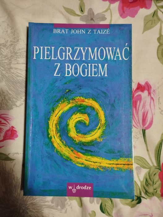 Brat John z Taizé - Pielgrzymować z Bogiem