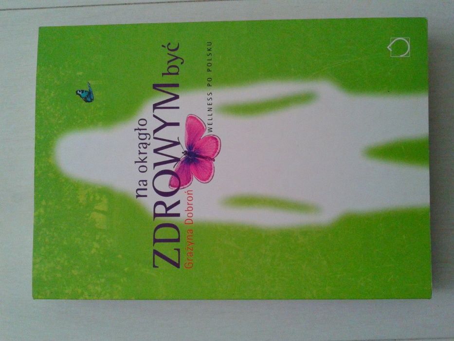 Na okrągło zdrowym być. Wellness po polsku - Grażyna Dobroń