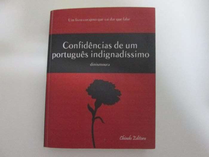 Confidências de um português indignadíssimo- Dinismoura