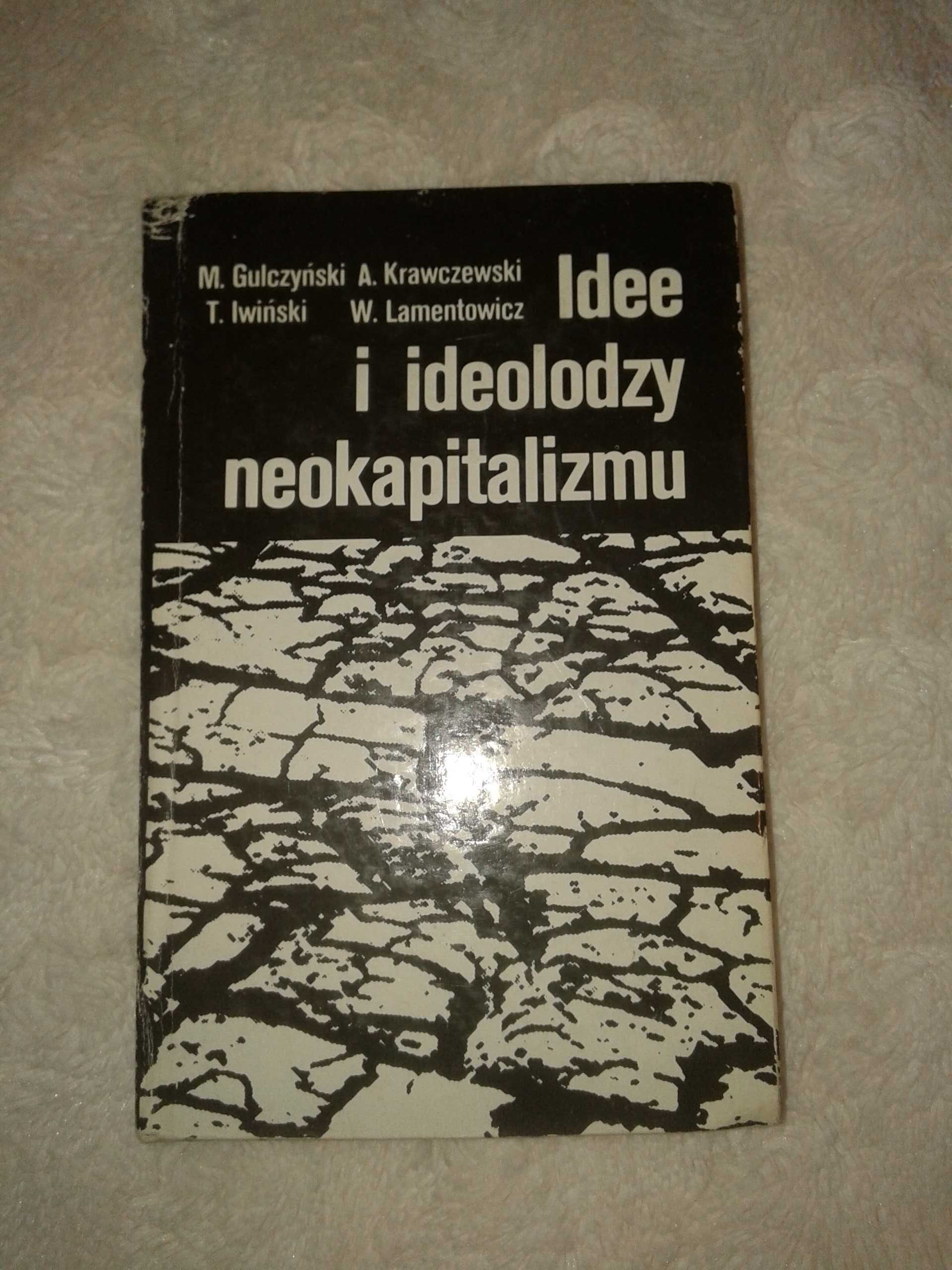 Idee i ideolodzy neokapitalizmu - M. Gulczyński