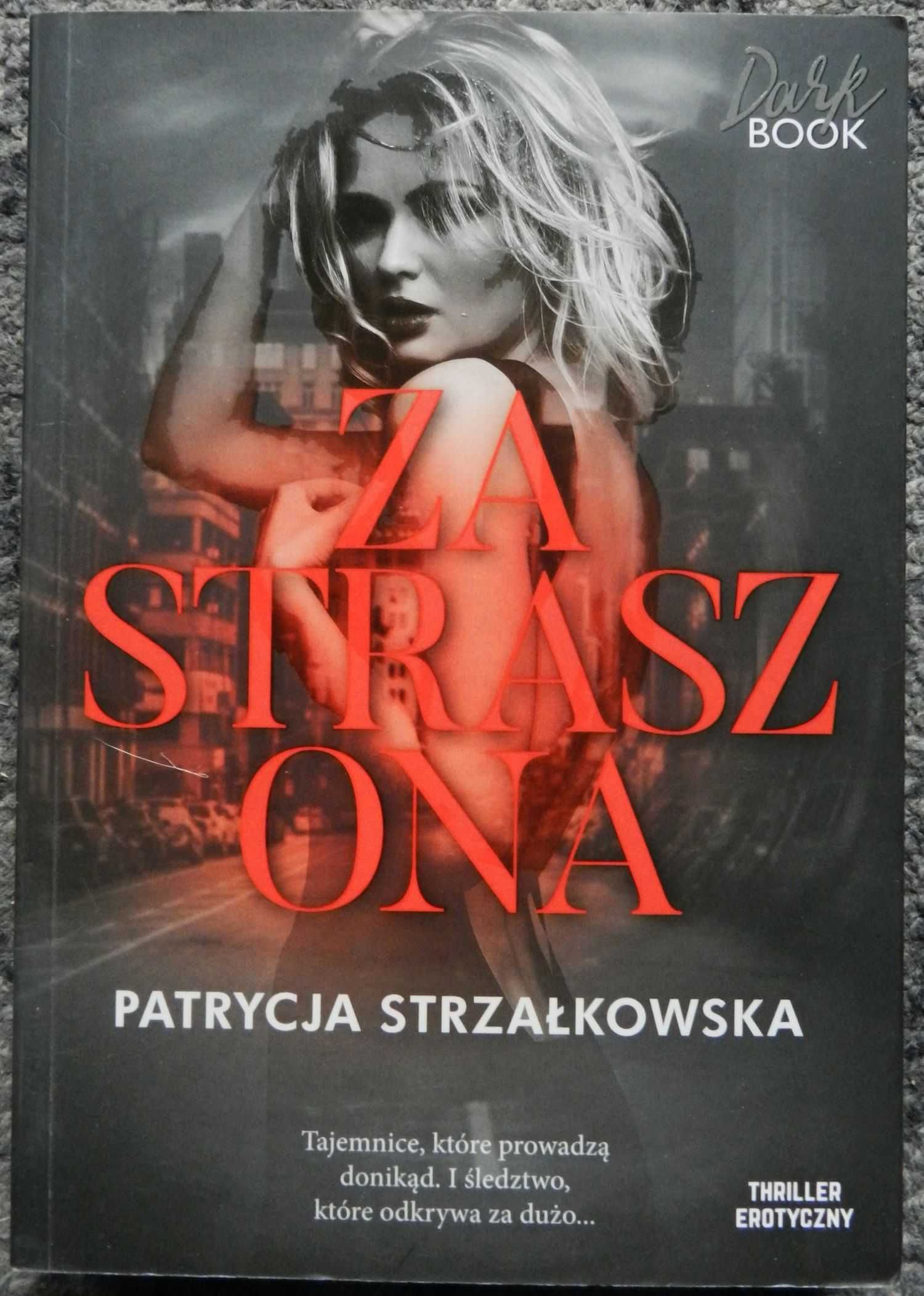 Strzałkowska Patrycja - Zastraszona, thriller erotyczny