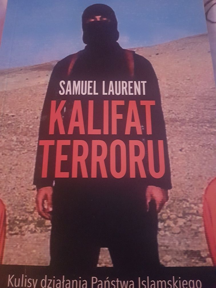 KALIFAT TERRORU Samuel Laurent Kulisy działania państwa islamskiego
