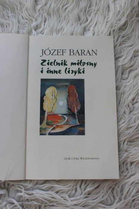 Zielnik miłosny i inne liryki Józef Baran wydawnictwo Zysk i S-ka