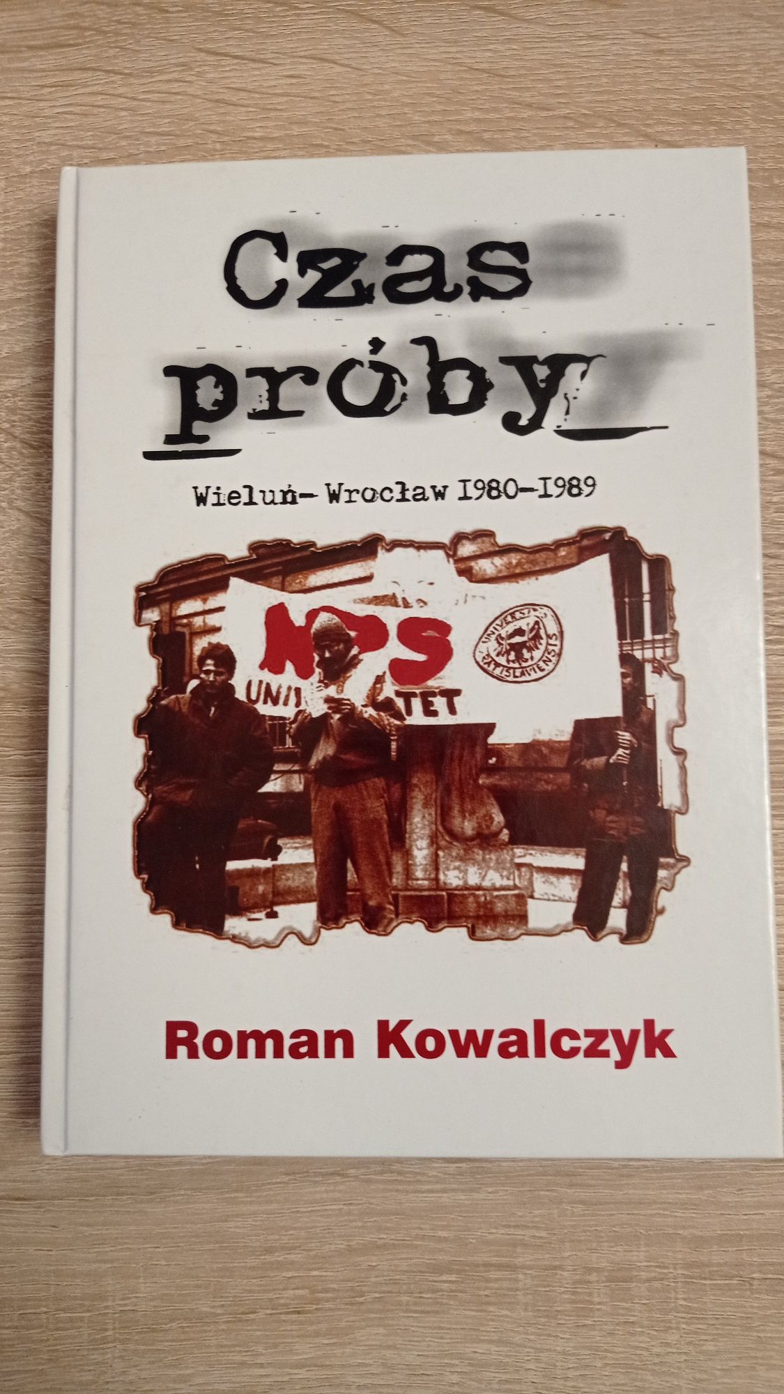 Książka Czas próby Wieluń-Wrocław R.Kowalczyk PRL