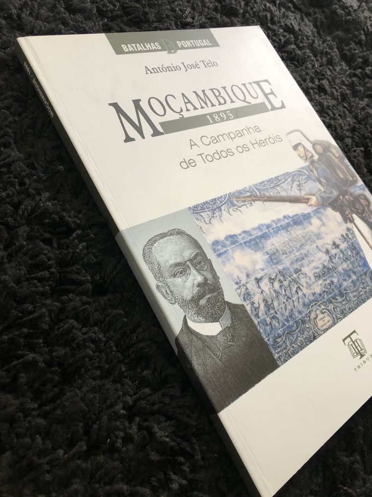 Moçambique - 1895 A Campanha de Todos os Heróis de António José Telo