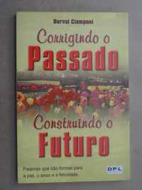 Corrigindo o Passado Construindo o Futuro de Durval Ciamponi