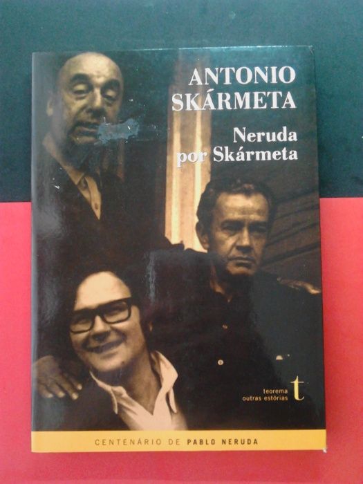 Antonio Skármeta - Neruda por Skármeta