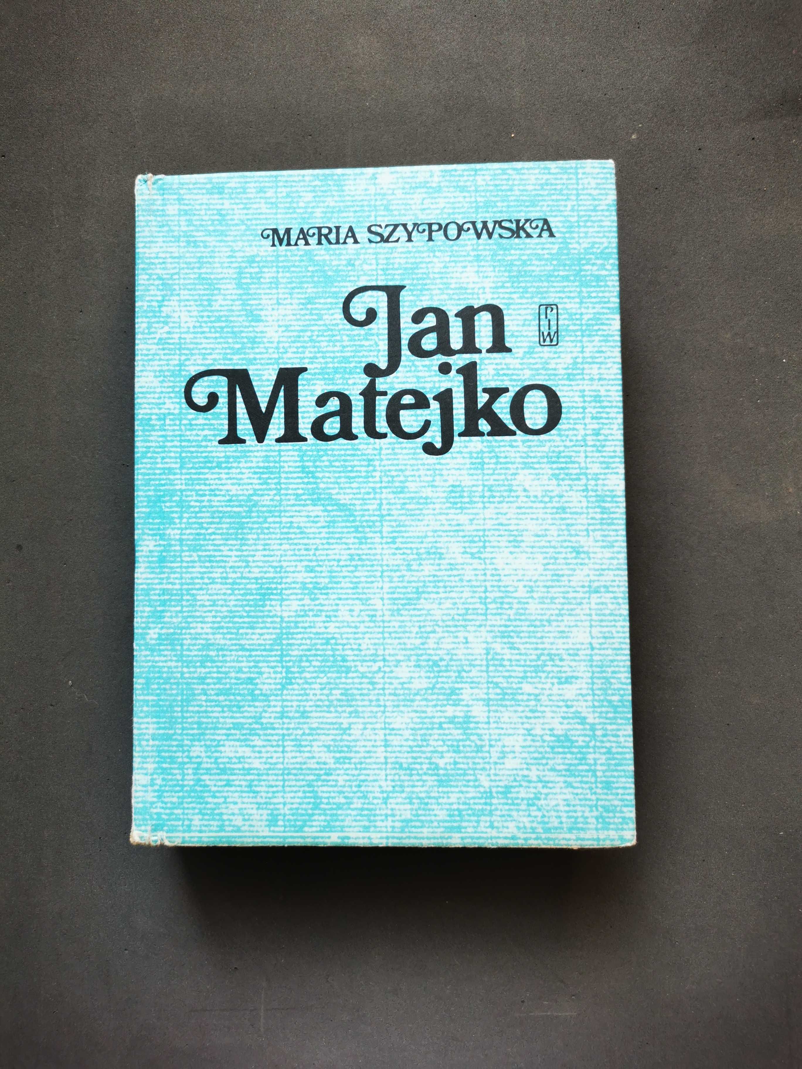 Jan Matejko wszystkim znany Maria Szypowska
