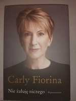 Carly Fiorina Nie żałuję niczego