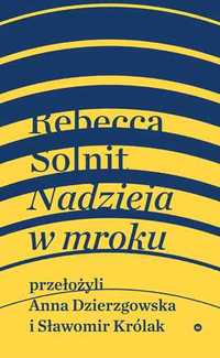 Nadzieja w mroku - Rebecca Solnit ~ NOWA