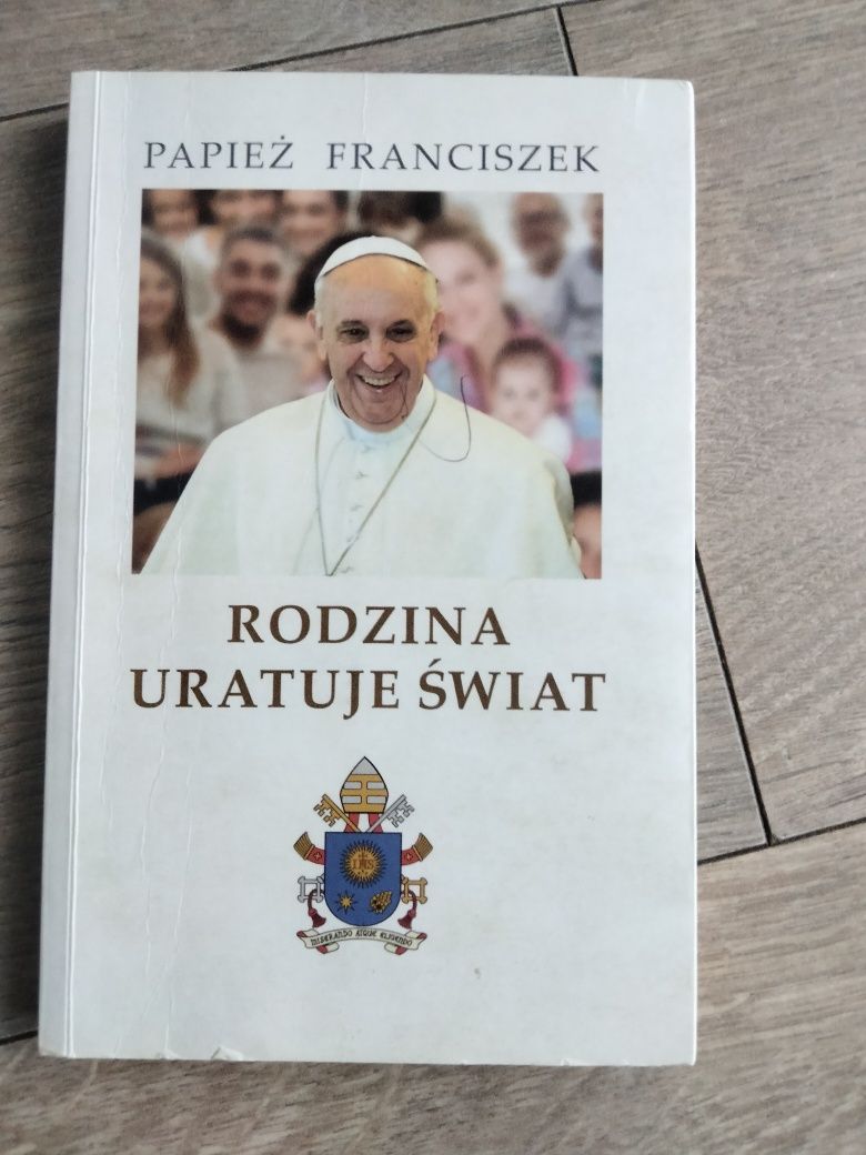 Rodzina uratuje świat Papież Franciszek