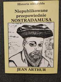 Książka "Niepublikowane przepowiednie Nostradamusa" Jean Arthur