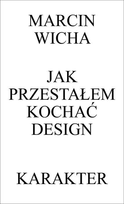 Jak przestałem kochać design wyd. 3. Karakter