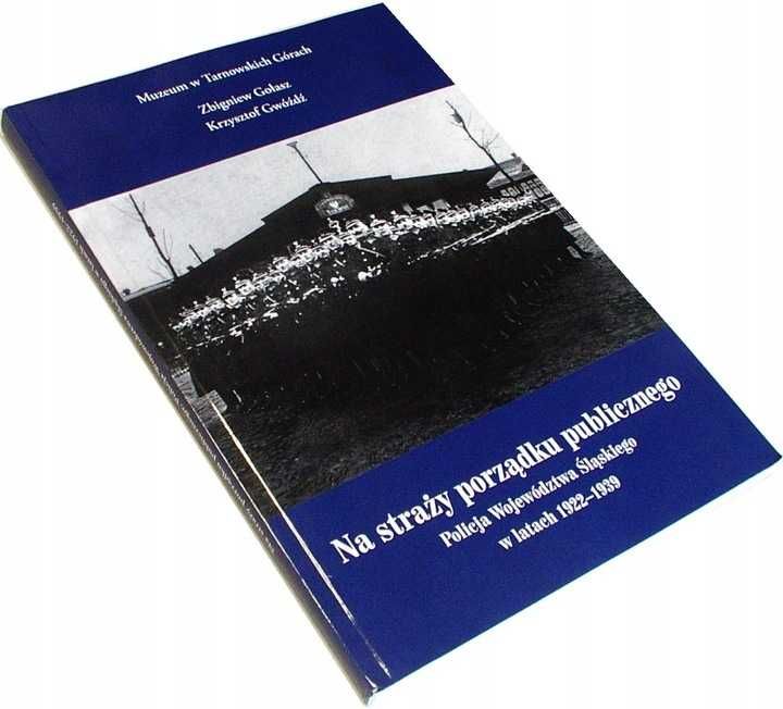 NA STRAŻY PORZĄDKU PUBLICZNEGO Policja Województwa Śląskiego 1922