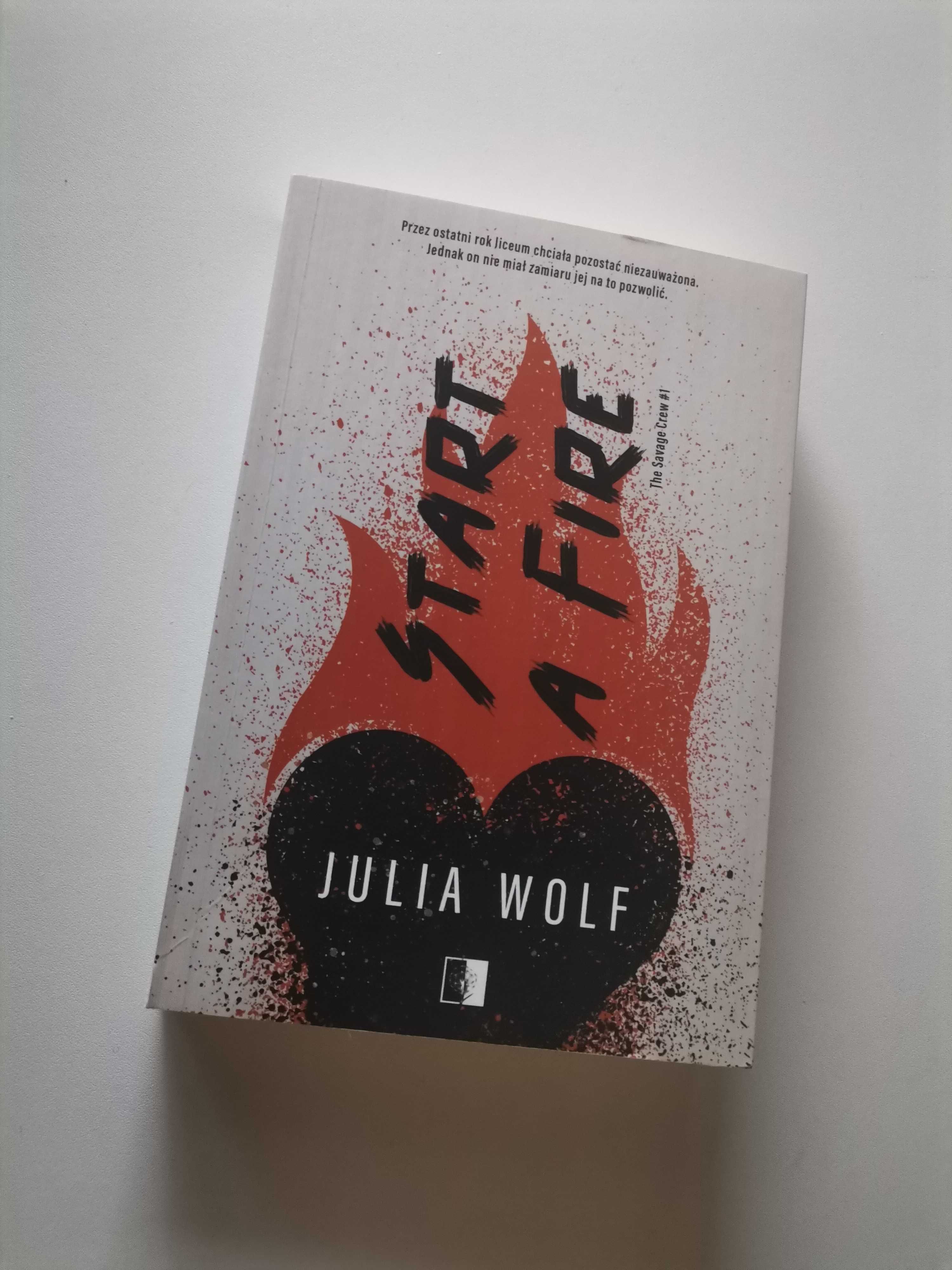 "Start a fire" The Savage Crew #1 Julia Wolf OKAZJA 10ZŁ