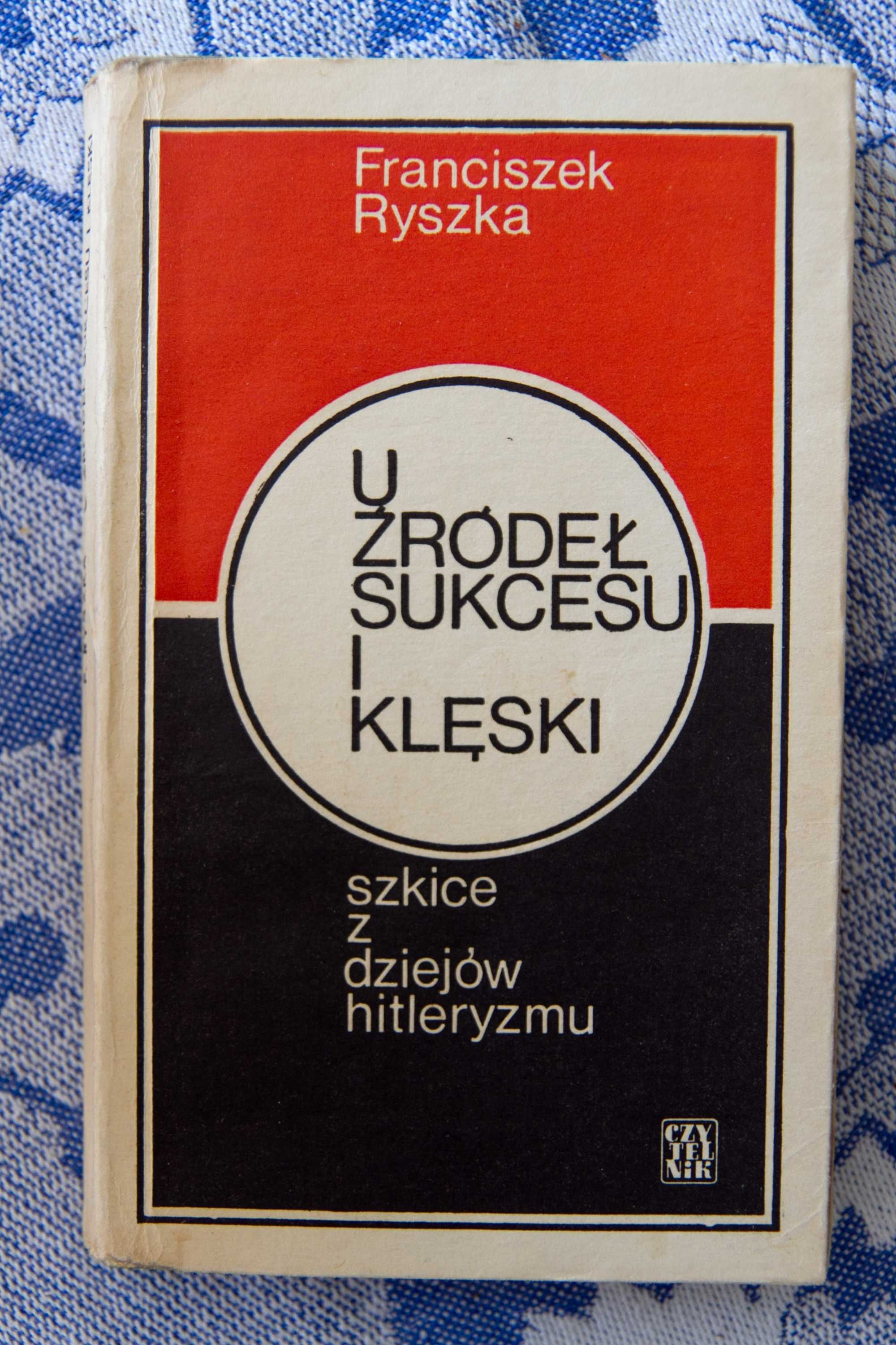 Franciszek Ryszka - U źródeł sukcesu i klęski.