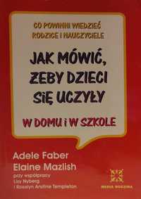 Książka "Jak mówić, żeby dzieci się uczyły" A.Faber, E. Mazlish