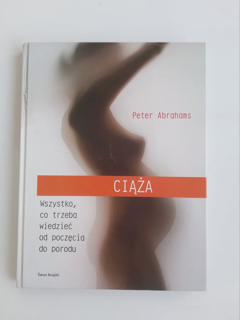 Ciąża Peter Abrahams Wszystko, co trzeba wiedzieć od poczęcia