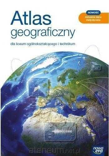 NOWY} Atlas Geograficzny do Liceum i Technikum 2021 Nowa Era